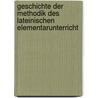 Geschichte Der Methodik Des Lateinischen Elementarunterricht door Karl August Julius Lattmann