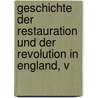 Geschichte Der Restauration Und Der Revolution in England, V door Leopold Von Ranke