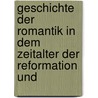 Geschichte Der Romantik in Dem Zeitalter Der Reformation Und by Julian Schmidt