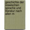 Geschichte Der Slawischen Sprache Und Literatur Nach Allen M door Pavel Jozef af rik