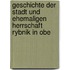 Geschichte Der Stadt Und Ehemaligen Herrschaft Rybnik in Obe