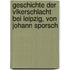 Geschichte Der Vlkerschlacht Bei Leipzig, Von Johann Sporsch