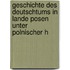 Geschichte Des Deutschtums in Lande Posen Unter Polnischer H