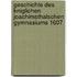 Geschichte Des Kniglichen Joachimsthalschen Gymnasiums 1607