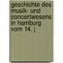 Geschichte Des Musik- Und Concertwesens in Hamburg Vom 14. J