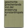 Geschichte Griechenlands Von Der Eroberung Konstantinopels D door Karl Mendelssohn-Bartholdy