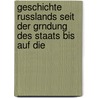 Geschichte Russlands Seit Der Grndung Des Staats Bis Auf Die door Christoph Herman Bencken