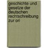 Geschichte Und Gesetze Der Deutschen Rechtschreibung Zur Ori