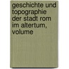 Geschichte Und Topographie Der Stadt Rom Im Altertum, Volume by Otto Gilbert