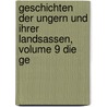 Geschichten Der Ungern Und Ihrer Landsassen, Volume 9 Die Ge by Ignatius Aurelius Fessler