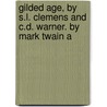 Gilded Age, by S.L. Clemens and C.D. Warner. by Mark Twain a door Mark Swain