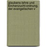 Glaubens-Lehre Und Kirchenzucht-Ordnung, Der Evangelischen V by Mennonites Evangelical Uni