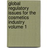 Global Regulatory Issues for the Cosmetics Industry Volume 1 door C.E. Betton