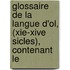 Glossaire De La Langue D'ol, (xie-xive Sicles), Contenant Le