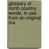 Glossary of North Country Words, in Use. from an Original Ma door John Trotter Brockett