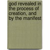 God Revealed in the Process of Creation, and by the Manifest door James Barr Walker