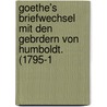 Goethe's Briefwechsel Mit Den Gebrdern Von Humboldt. (1795-1 by Wilhelm Humboldt
