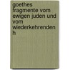 Goethes Fragmente Vom Ewigen Juden Und Vom Wiederkehrenden H door Jacob Minor