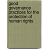 Good Governance Practices For The Protection Of Human Rights by United Nations: Office of the High Commissioner for Human Rights