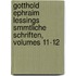Gotthold Ephraim Lessings Smmtliche Schriften, Volumes 11-12