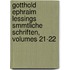 Gotthold Ephraim Lessings Smmtliche Schriften, Volumes 21-22