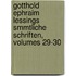 Gotthold Ephraim Lessings Smmtliche Schriften, Volumes 29-30