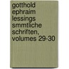 Gotthold Ephraim Lessings Smmtliche Schriften, Volumes 29-30 door Johann Joachim Eschenaburg