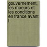 Gouvernement, Les Moeurs Et Les Conditions En France Avant L door Gabriel Snac De Meilhan