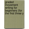 Graded Movement Writing for Beginners (for the First Three Y by Margaret M. Hughes