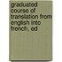 Graduated Course of Translation from English Into French, Ed