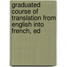 Graduated Course of Translation from English Into French, Ed by Hugues Charles S. Cassal