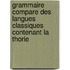 Grammaire Compare Des Langues Classiques Contenant La Thorie
