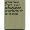 Grammaire Copte, Avec Bibliographie, Chrestomathie Et Vocabu door Alexis Mallon
