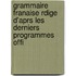 Grammaire Franaise Rdige D'Aprs Les Derniers Programmes Offi