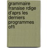 Grammaire Franaise Rdige D'Aprs Les Derniers Programmes Offi door Lucien Leclair