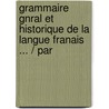 Grammaire Gnral Et Historique de La Langue Franais ... / Par door Prosper Poitevin