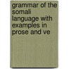 Grammar Of The Somali Language With Examples In Prose And Ve door John William Carnegie Kirk