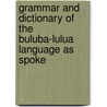Grammar and Dictionary of the Buluba-Lulua Language as Spoke door William McCutchan Morrison