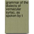 Grammar of the Dialects of Vernacular Syriac, As Spoken by t