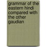 Grammar of the Eastern Hindi Compared with the Other Gaudian door August Friedrich Rudolf Hoernle