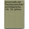 Grammatik Der Neufranzsischen Schriftsprache (16.-19. Jahrhu door Eduard Koschwitz