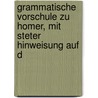 Grammatische Vorschule Zu Homer, Mit Steter Hinweisung Auf D door Friedrich Andreas Christian Grauff