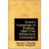 Grant's Campaign In Virginia, 1864 (The Wilderness Campaign) by Sawyer George Henry Vaughan