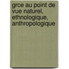 Grce Au Point de Vue Naturel, Ethnologique, Anthropologique door Klon Stephanos