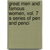 Great Men and Famous Women, Vol. 7 a Series of Pen and Penci door Charles F. Horne