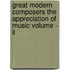 Great Modern Composers The Appreciation Of Music Volume - Ii