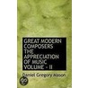 Great Modern Composers The Appreciation Of Music Volume - Ii door Daniel Gregory Mason