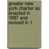 Greater New York Charter as Enacted in 1897 and Revised in 1 door William Ash