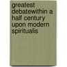 Greatest Debatewithin a Half Century Upon Modern Spiritualis door Anonymous Anonymous