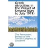 Greek Atrocities In The Vilayet Of Smyrna (May To July 1919) by Permanent Bureau of the Turkish Congre